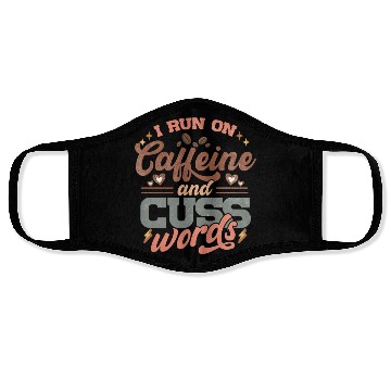 Discover I Run on Caffeine, Chaos and Cuss Words Face Masks
