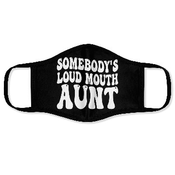 Discover Somebody's Loud Mouth Aunt Face Masks