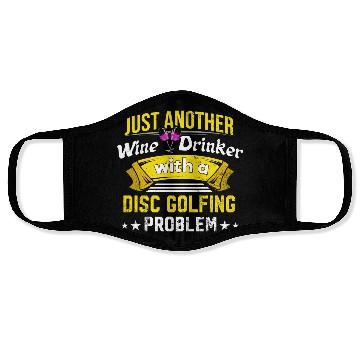 Discover Wine Drinker with Disc Golfing Problem Wine Lover Face Masks