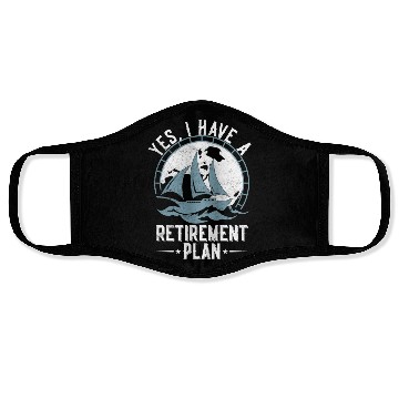 Discover Sailing Retirement Plan Retired Sailor Sailboat Face Masks