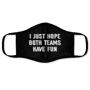 Discover i just hope both teams have fun Face Masks