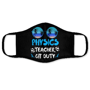 Discover Vacation physics teacher off duty physics teacher Face Masks