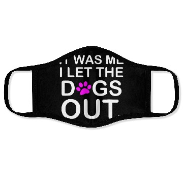Discover It was Me I let the Dogs Out Puppy Petlyricscatchy Face Masks