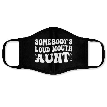 Discover Somebody's Loud Mouth Aunt Face Masks