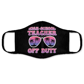 Discover High school teacher off duty vacation teacher Face Masks