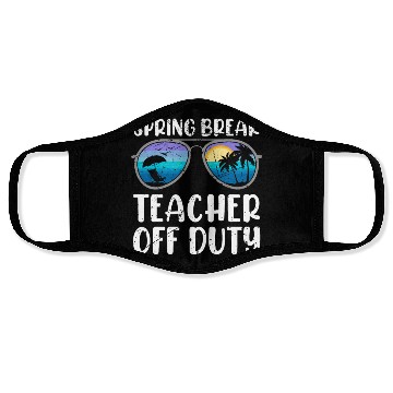 Discover Spring break teacher off duty vacation teacher Face Masks