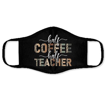 Discover Half Coffee Half Teacher leopard teacher day teach Face Masks