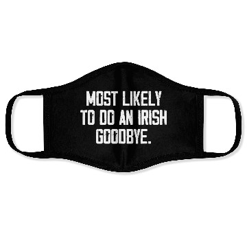 Discover Most Likely To Do An Irish Goodbye Face Masks