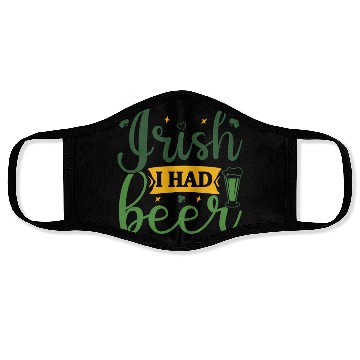 Discover irish i had beer Face Masks
