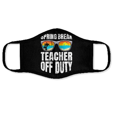 Discover Spring break teacher off duty vacation teacher Face Masks