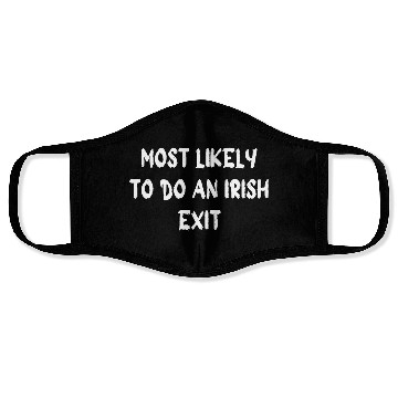 Discover most likely to do an irish exit Face Masks