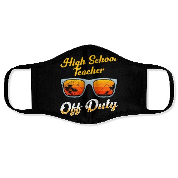Discover High school teacher off duty vacation teacher Face Masks