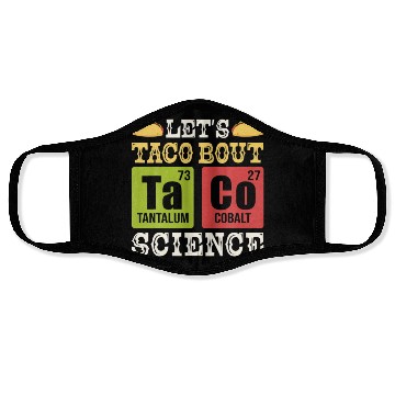 Discover Lets Taco Bout Science Periodic Table Chemistry Face Masks