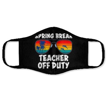 Discover Spring break teacher off duty vacation teacher Face Masks