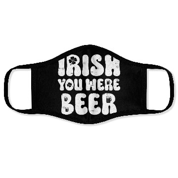 Discover Irish you were Beer St Patrick's Day Face Masks
