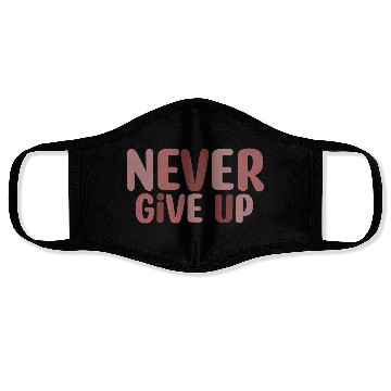 Discover Never give up Face Masks