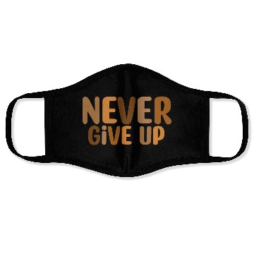 Discover Never give up Face Masks