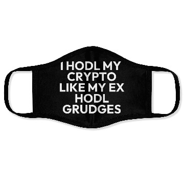 Discover I hodl my crypto like my ex holds grudges Face Masks