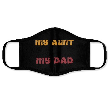 Discover my aunt is definitely cooler than my dad, funny Face Masks