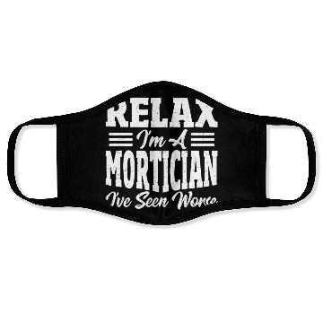 Discover Relax I'm A Mortician I've Seen Worse Funeral Face Masks