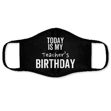 Discover Today is My Teacher's Birthday Face Masks