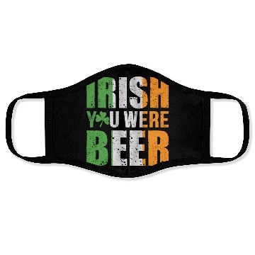 Discover Irish You Were Beer Face Masks