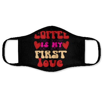 Discover Coffee is my first love Face Masks