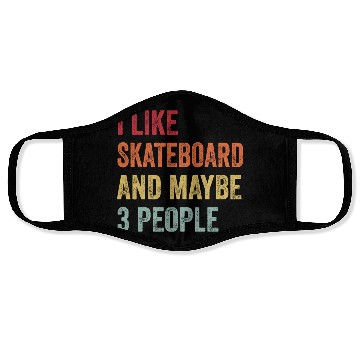 Discover I Like Skateboard Maybe People Skateboard Lovers Face Masks