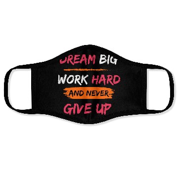 Discover DREAM BIG, WORK HARD AND NEVER GIVE UP PRINTED Face Masks