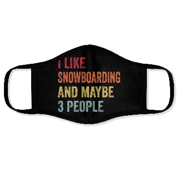 Discover I Like Snowboarding Maybe Snowboarding Lovers Face Masks