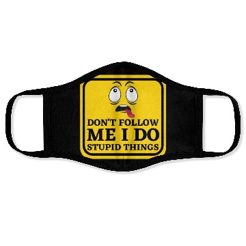 Discover Caution Dont Follow Me I Do Stupid Things Face Masks