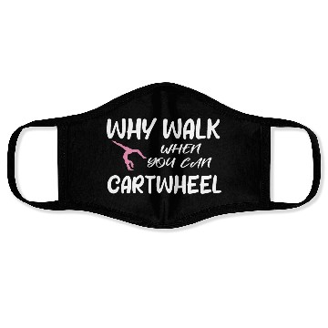 Discover Why Walk When You Can Cartwheel, Gymnastic Saying Face Masks