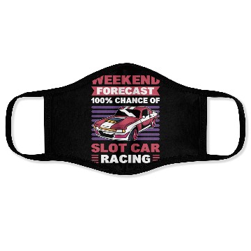 Discover Weekend Forecast 100% Chance Slot Car Racing Face Masks
