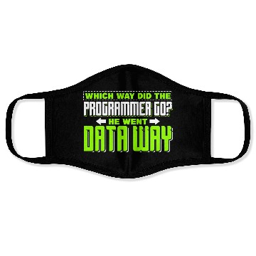 Discover Which way did the programmer go? He went data way Face Masks