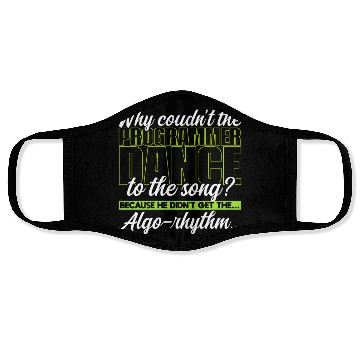 Discover Why couldn’t the programmer dance to the song? Face Masks