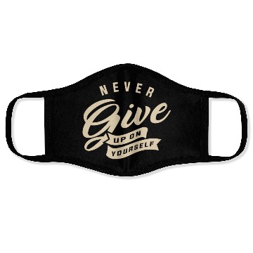 Discover Never give up on yourself - Motivational Quote Face Masks