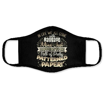 Discover Scrapbooker Life Has Baggage Mine Patterned Paper Face Masks