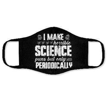 Discover I Make Horrible Science Puns But Only Periodically Face Masks