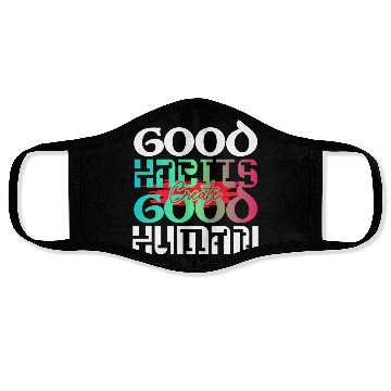 Discover Good habits create good human inspiration quotes Face Masks