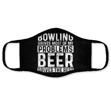 Discover Bowling Bowling Solves Most Of My Problems Beer Face Masks