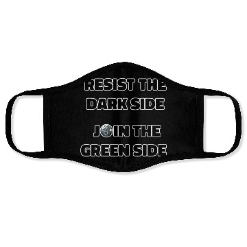 Discover Resist The Dark Side Join The Green Side Face Masks