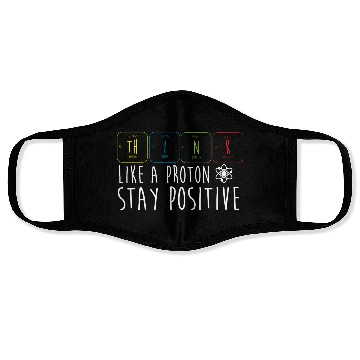 Discover Science Pun Think Like A Proton Stay Positive Face Masks