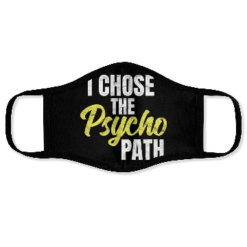 Discover I Chose The Psycho Path Psychology Face Masks