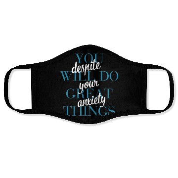 Discover You Will Do Great Things Despite Your Anxiety Face Masks