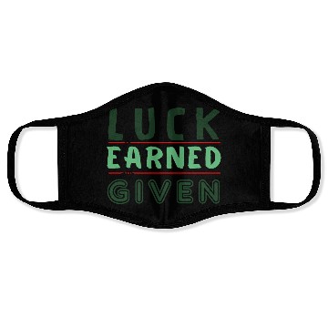 Discover green Luck is earned not given Face Masks