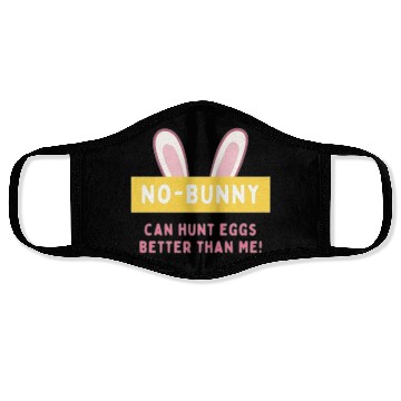Discover easter No bunny can hunt eggs better than me Face Masks