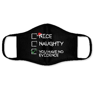 Discover Nice Naughty You Have No Evidence Funny Christmasn Face Masks