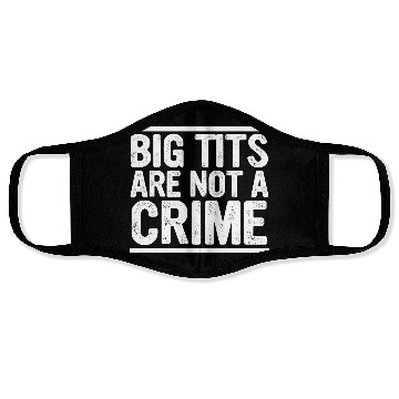 Discover Big Tits Are Not A Crime Apparel Face Masks