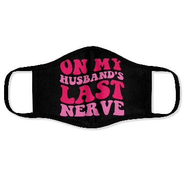 Discover On My Husband's Last Nerve Face Masks