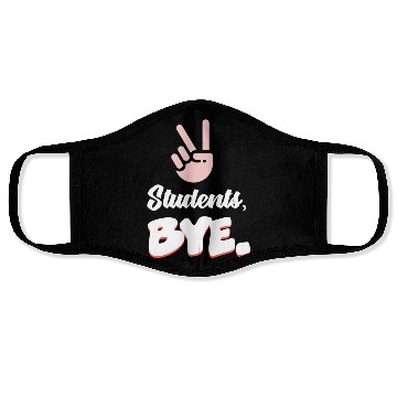Discover Students Bye Funny Last Day Of School Teacher Face Masks